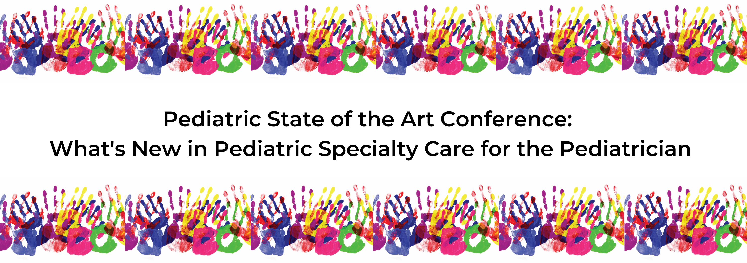 2019 Pediatric State of the Art Conference: What's New in Pediatric Specialty Care for the Pediatrician Banner